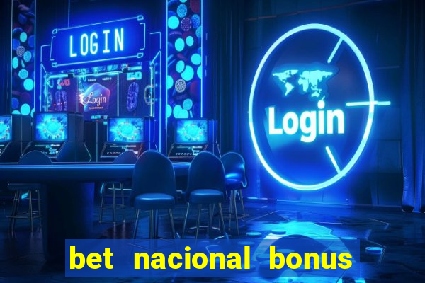 bet nacional bonus de boas vindas